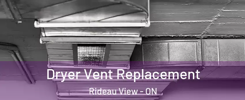  Dryer Vent Replacement Rideau View - ON