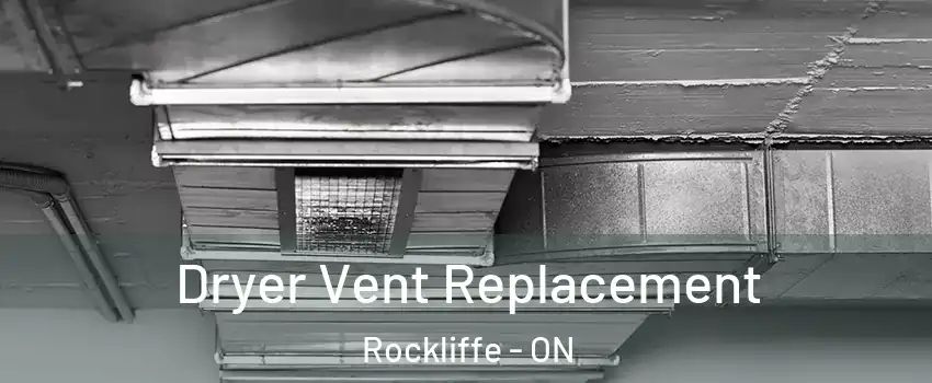  Dryer Vent Replacement Rockliffe - ON