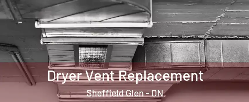  Dryer Vent Replacement Sheffield Glen - ON