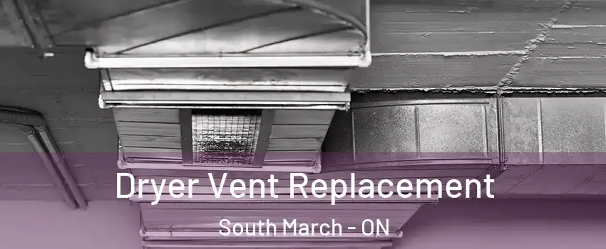  Dryer Vent Replacement South March - ON