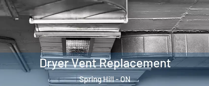  Dryer Vent Replacement Spring Hill - ON