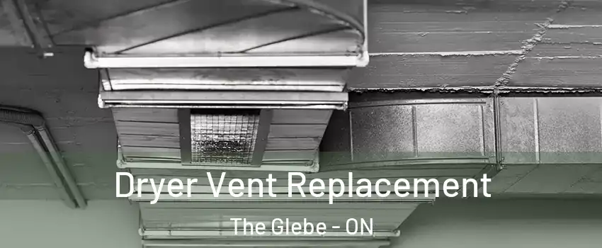  Dryer Vent Replacement The Glebe - ON