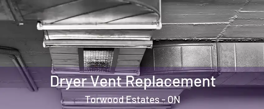  Dryer Vent Replacement Torwood Estates - ON