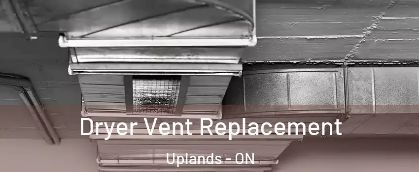  Dryer Vent Replacement Uplands - ON