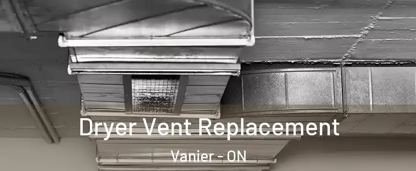  Dryer Vent Replacement Vanier - ON