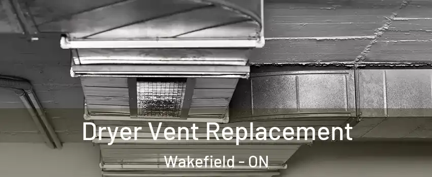  Dryer Vent Replacement Wakefield - ON