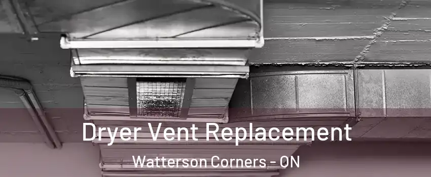  Dryer Vent Replacement Watterson Corners - ON