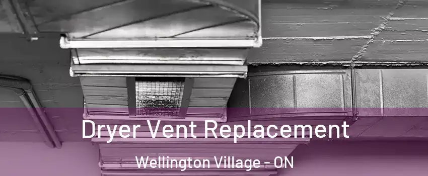  Dryer Vent Replacement Wellington Village - ON