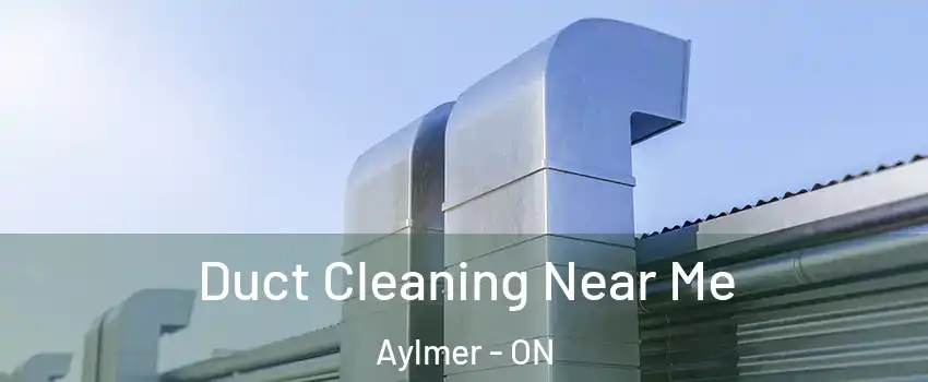  Duct Cleaning Near Me Aylmer - ON