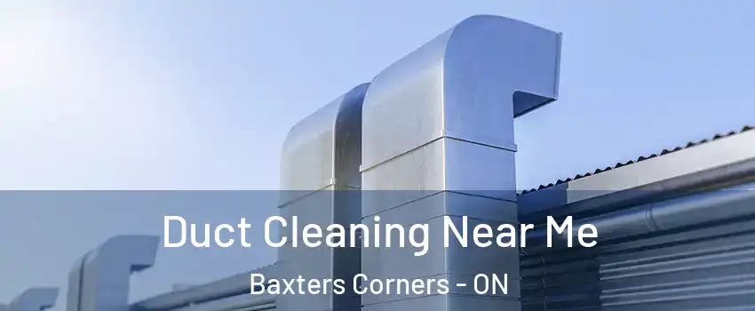  Duct Cleaning Near Me Baxters Corners - ON