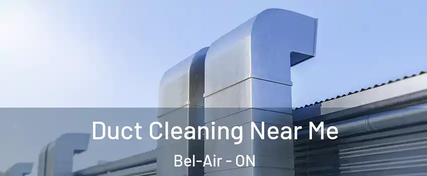  Duct Cleaning Near Me Bel-Air - ON