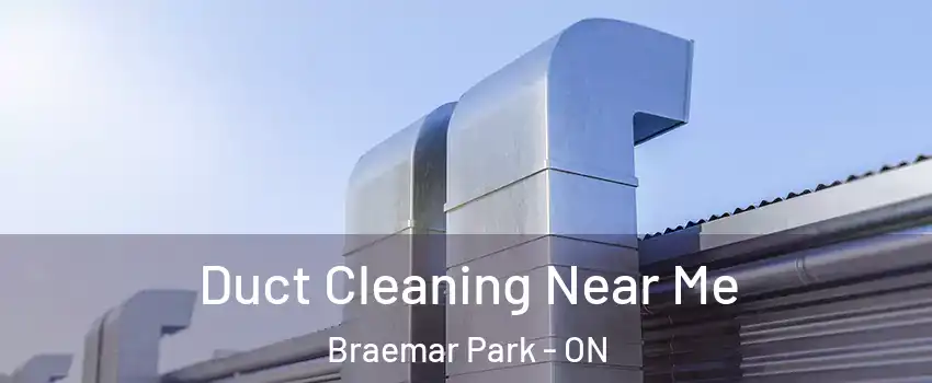  Duct Cleaning Near Me Braemar Park - ON