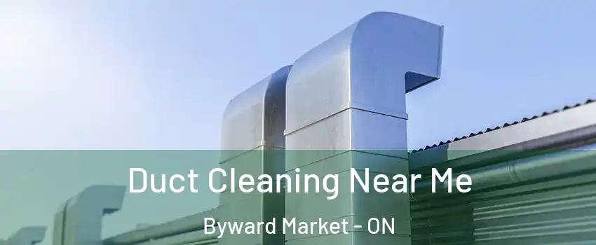  Duct Cleaning Near Me Byward Market - ON