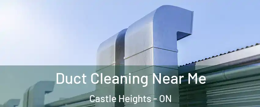  Duct Cleaning Near Me Castle Heights - ON