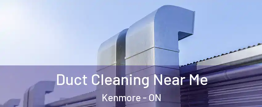  Duct Cleaning Near Me Kenmore - ON