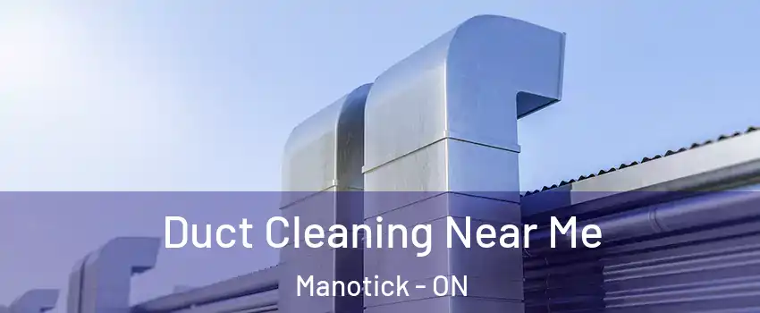  Duct Cleaning Near Me Manotick - ON