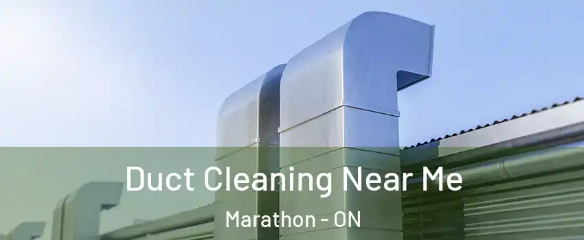  Duct Cleaning Near Me Marathon - ON