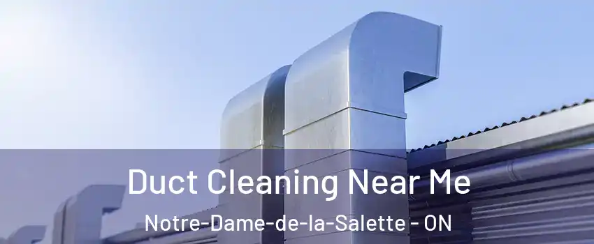  Duct Cleaning Near Me Notre-Dame-de-la-Salette - ON