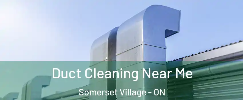  Duct Cleaning Near Me Somerset Village - ON