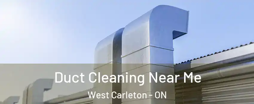  Duct Cleaning Near Me West Carleton - ON