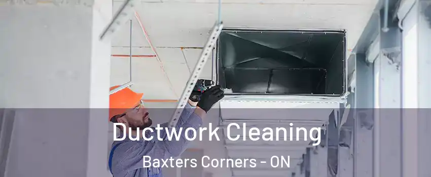  Ductwork Cleaning Baxters Corners - ON