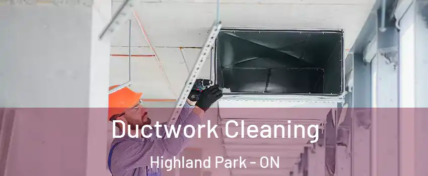  Ductwork Cleaning Highland Park - ON