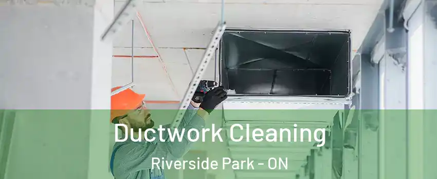  Ductwork Cleaning Riverside Park - ON