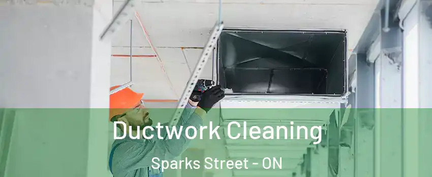  Ductwork Cleaning Sparks Street - ON