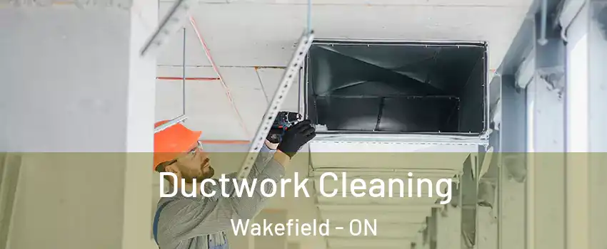  Ductwork Cleaning Wakefield - ON