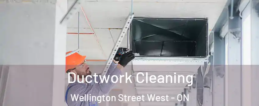  Ductwork Cleaning Wellington Street West - ON