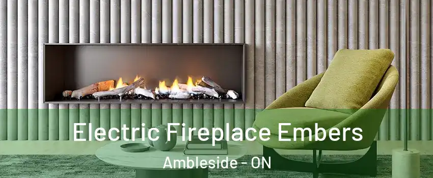  Electric Fireplace Embers Ambleside - ON