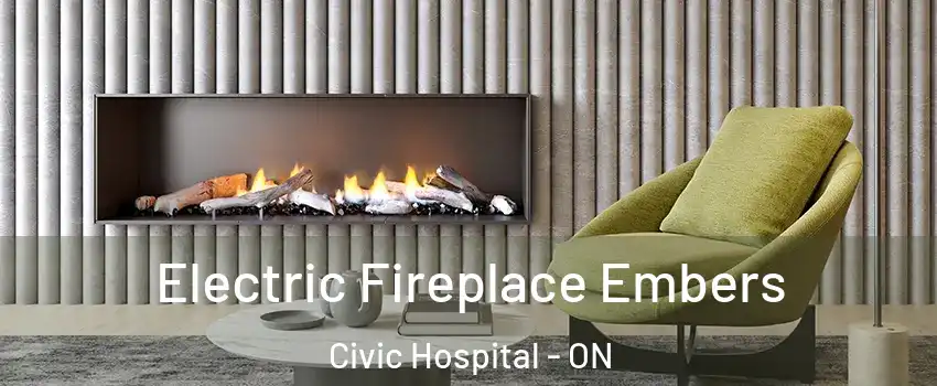  Electric Fireplace Embers Civic Hospital - ON