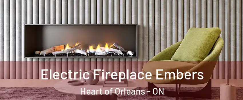  Electric Fireplace Embers Heart of Orleans - ON