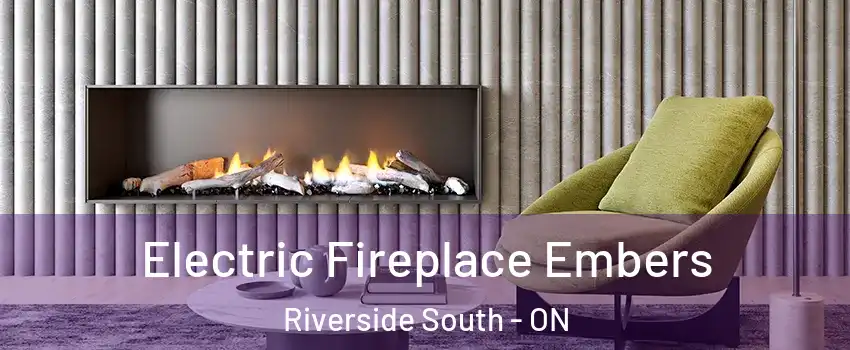  Electric Fireplace Embers Riverside South - ON