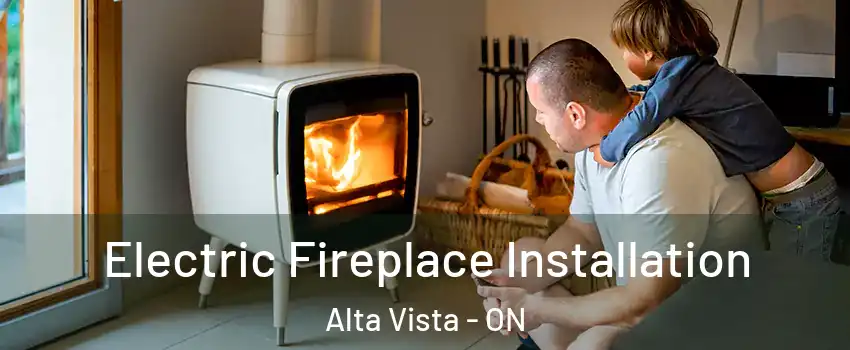  Electric Fireplace Installation Alta Vista - ON