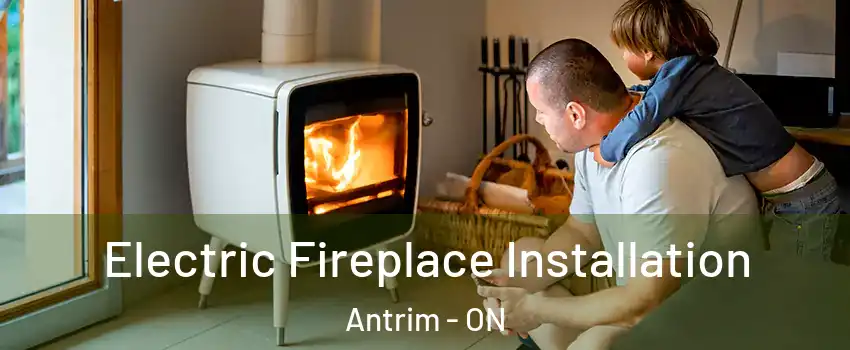  Electric Fireplace Installation Antrim - ON