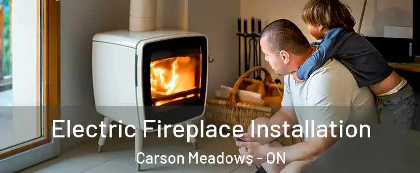  Electric Fireplace Installation Carson Meadows - ON