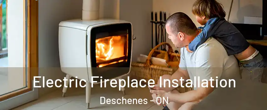  Electric Fireplace Installation Deschenes - ON