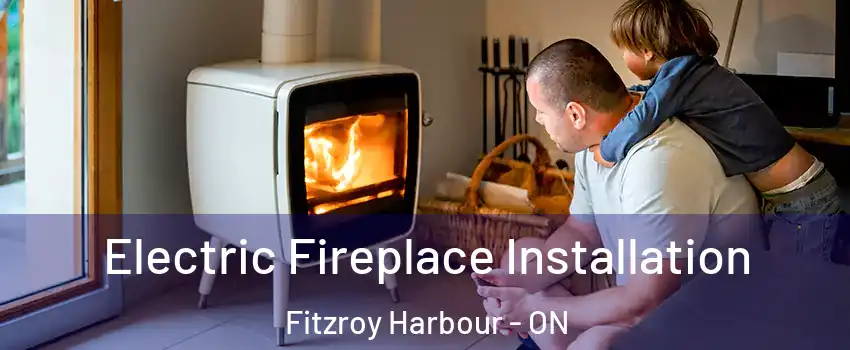  Electric Fireplace Installation Fitzroy Harbour - ON