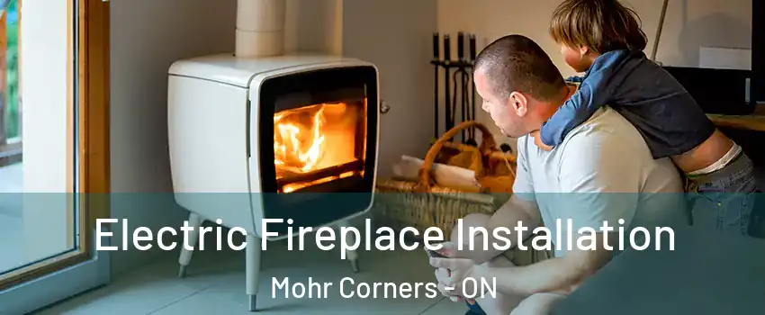  Electric Fireplace Installation Mohr Corners - ON