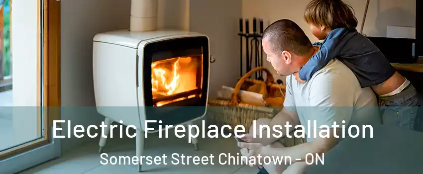  Electric Fireplace Installation Somerset Street Chinatown - ON