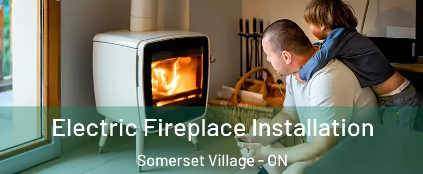  Electric Fireplace Installation Somerset Village - ON