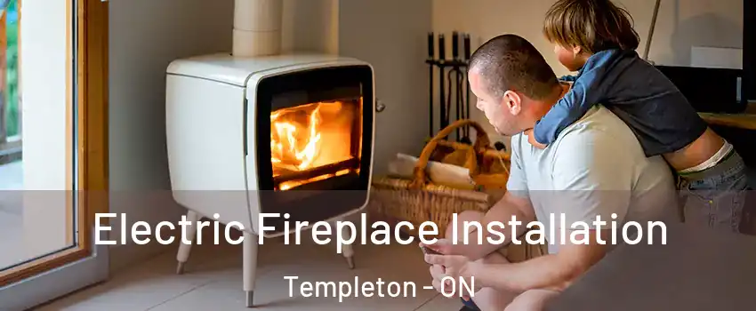  Electric Fireplace Installation Templeton - ON