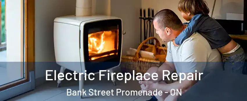  Electric Fireplace Repair Bank Street Promenade - ON