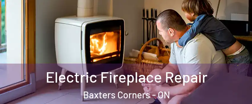  Electric Fireplace Repair Baxters Corners - ON