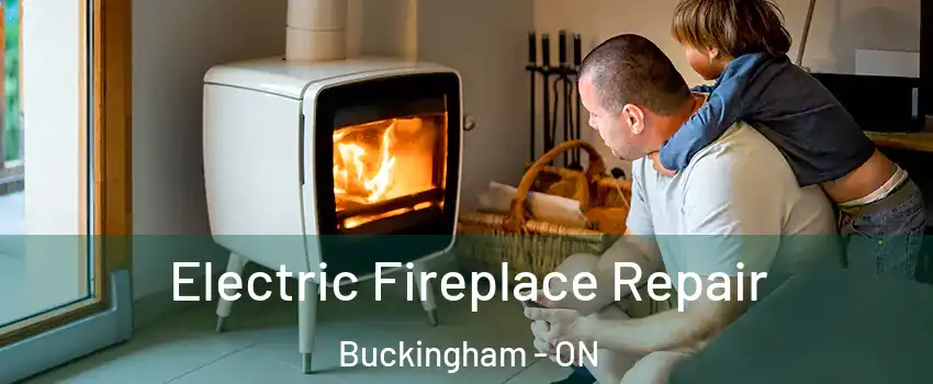  Electric Fireplace Repair Buckingham - ON