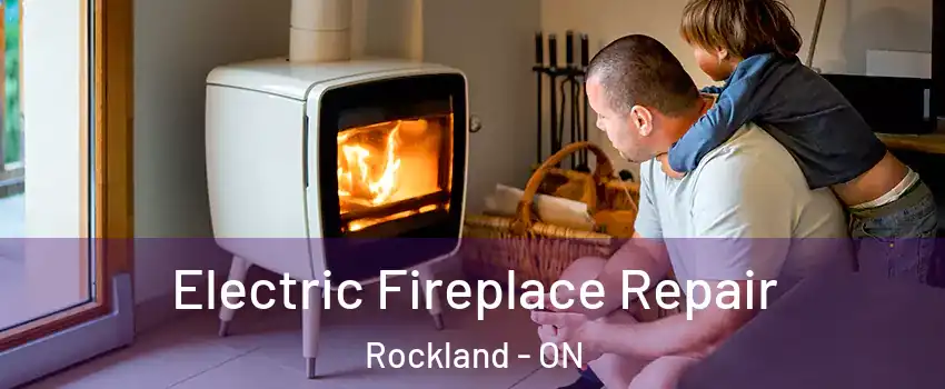  Electric Fireplace Repair Rockland - ON