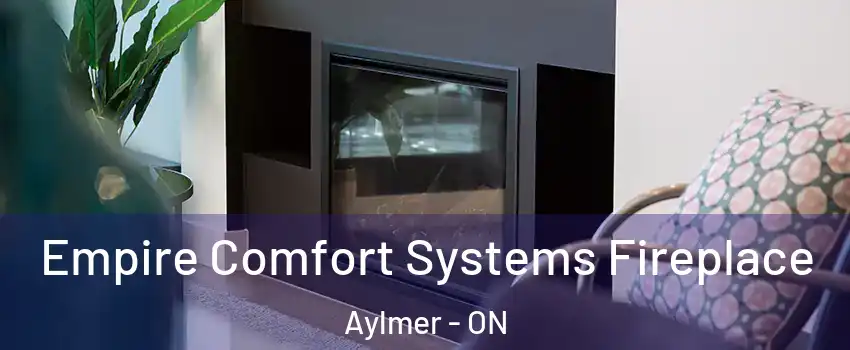  Empire Comfort Systems Fireplace Aylmer - ON