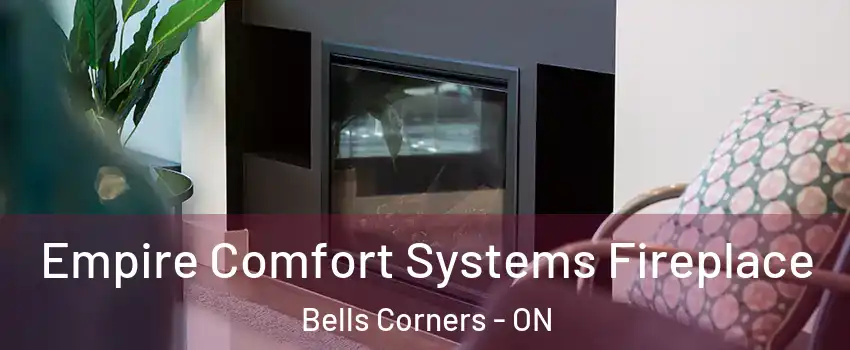  Empire Comfort Systems Fireplace Bells Corners - ON