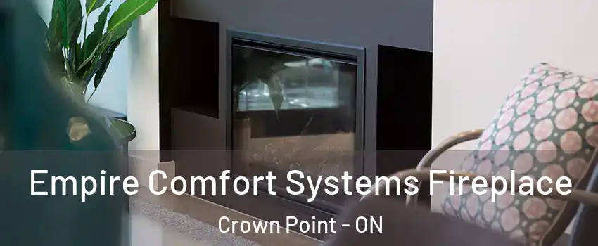  Empire Comfort Systems Fireplace Crown Point - ON